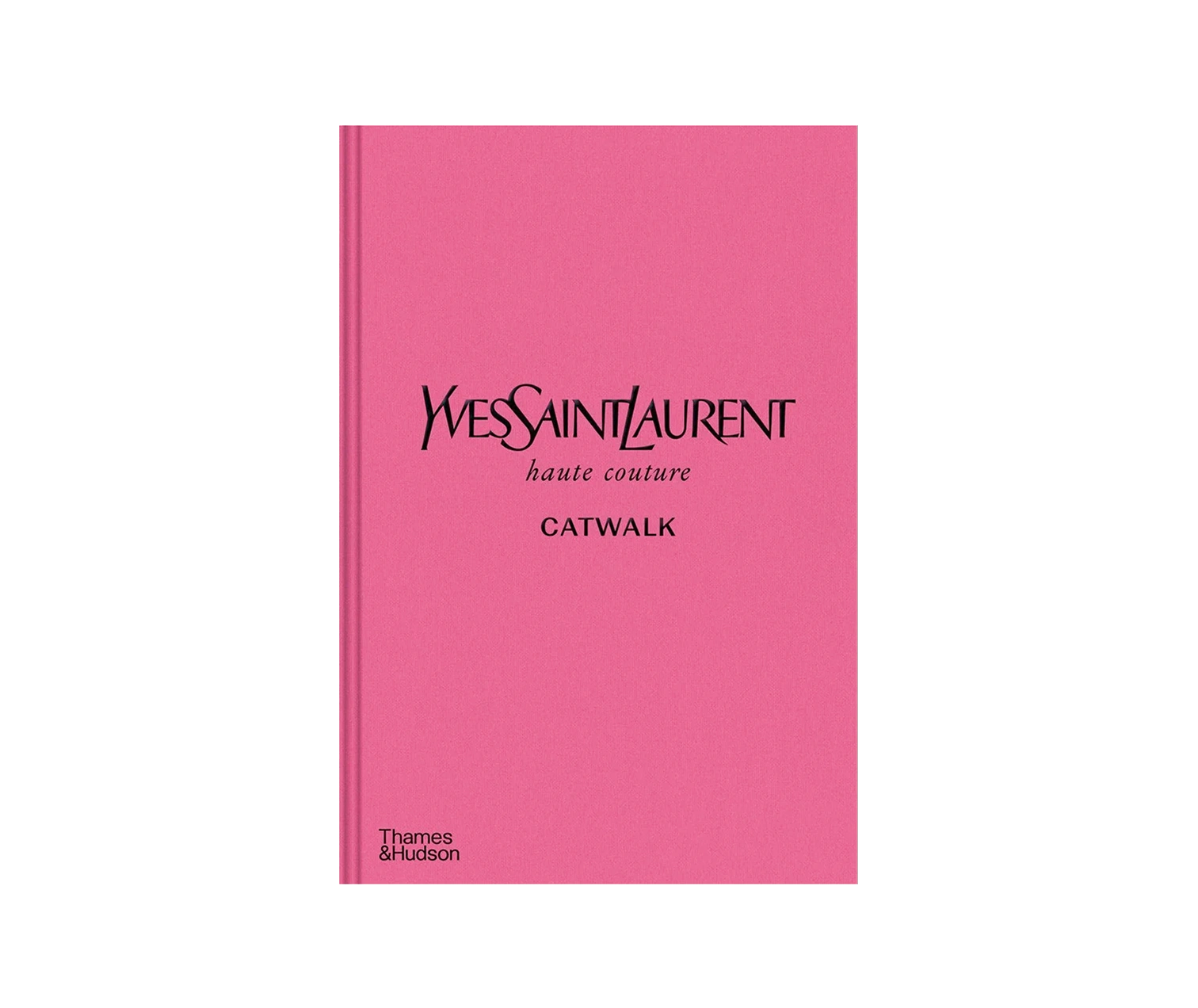 Yves Saint Laurent Catwalk: The Complete Haute Couture CollectionsYves Saint Laurent Catwalk: The Complete Haute Couture Collections